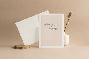 LOVE YOU MORE CARD